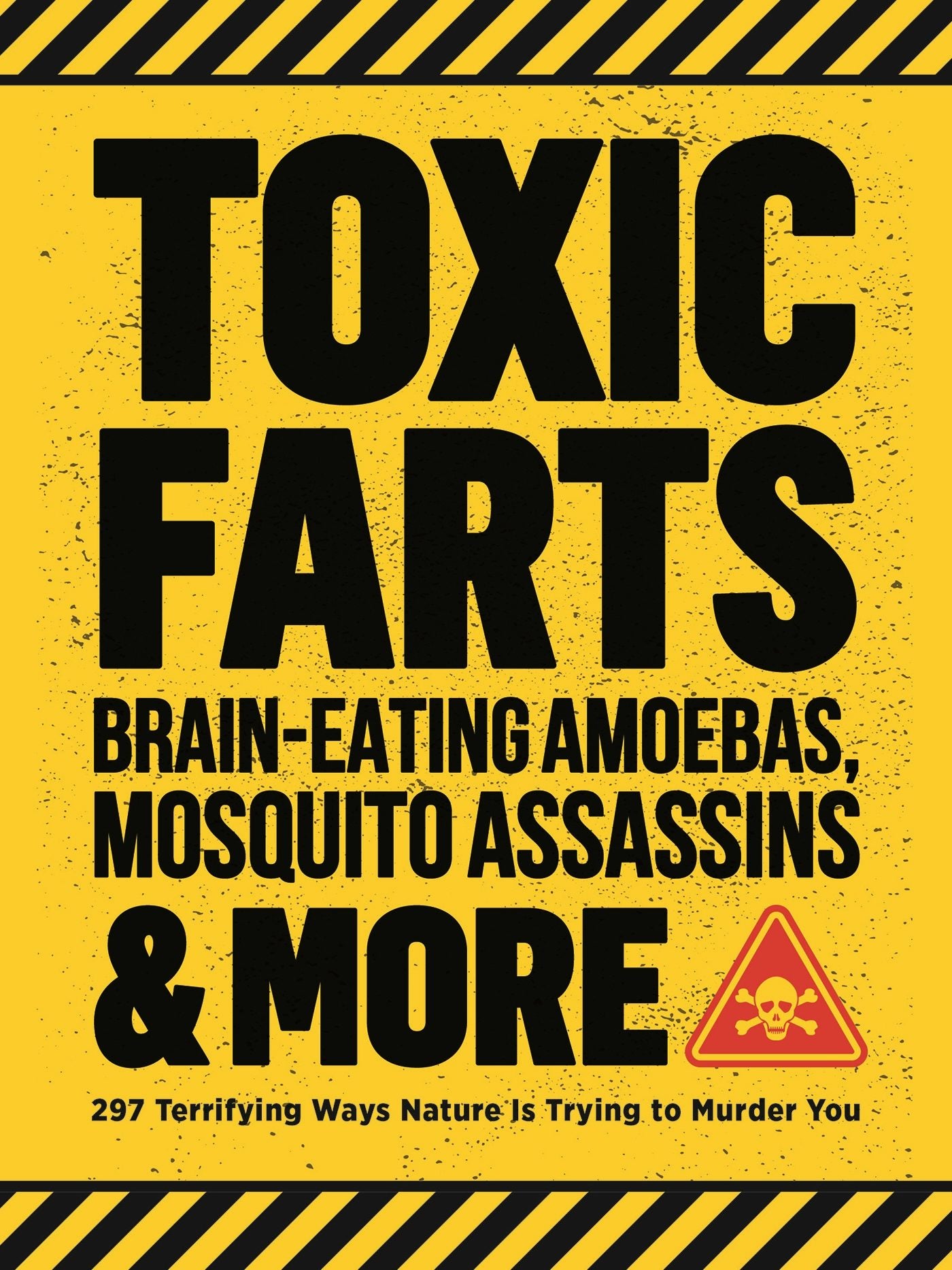 Cover image for Toxic Farts, Brain-Eating Amoebas, Mosquito Assassins & More, isbn: 9781948174381