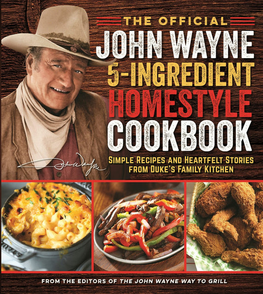 Cover image for The Official John Wayne 5-Ingredient Homestyle Cookbook, isbn: 9781948174473
