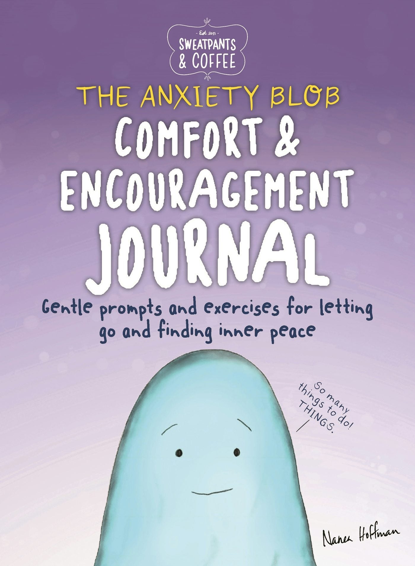 Cover image for Sweatpants & Coffee: The Anxiety Blob Comfort and Encouragement Journal, isbn: 9781948174589