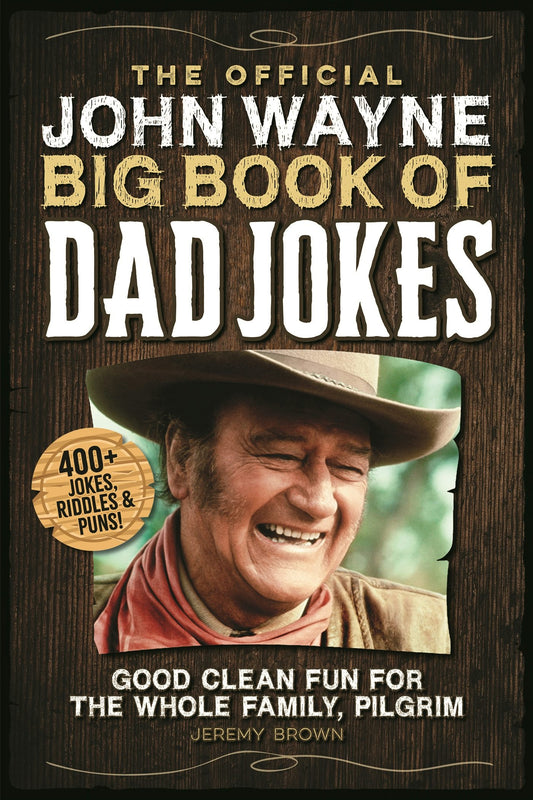 Cover image for The Official John Wayne Big Book of Dad Jokes, isbn: 9781948174732
