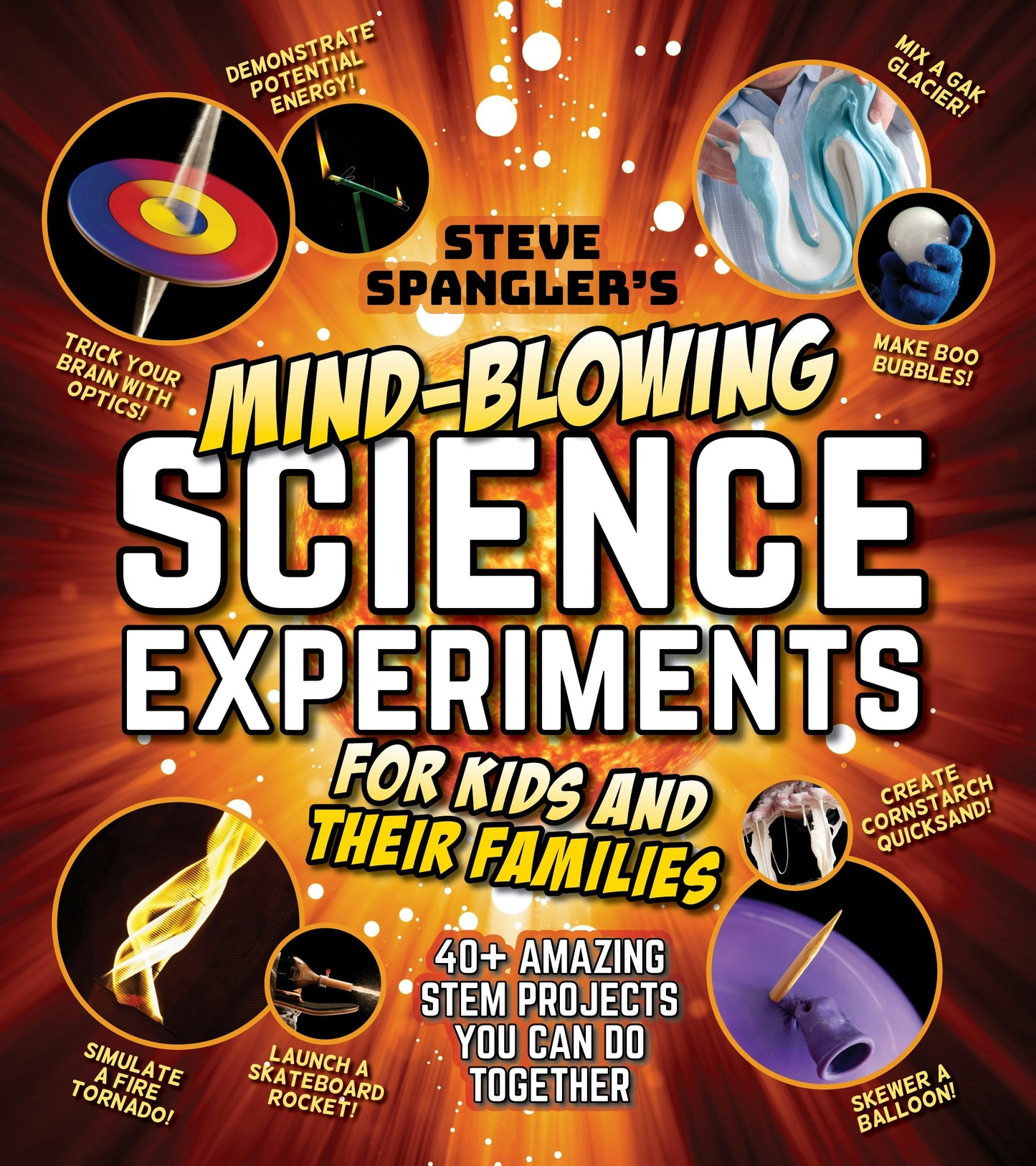 Cover image for Steve Spangler's Mind-Blowing Science Experiments for Kids and Their Families, isbn: 9781948174947