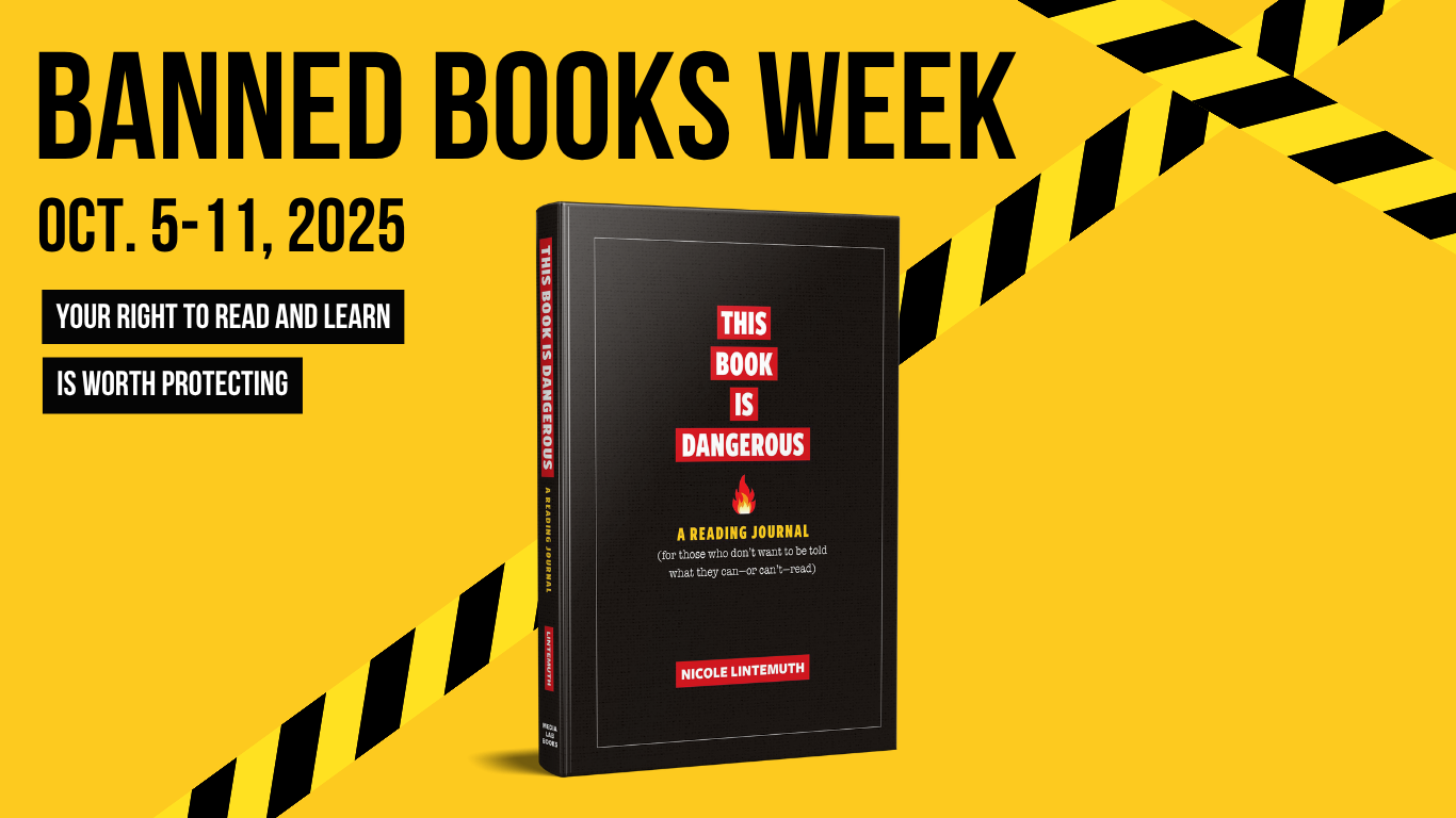 Banned Books Week graphic, October 5–11, 2025, featuring the book This Book Is Dangerous: A Reading Journal by Nicole Lintemuth. Bold yellow and black caution tape design with the message 'Your right to read and learn is worth protecting.