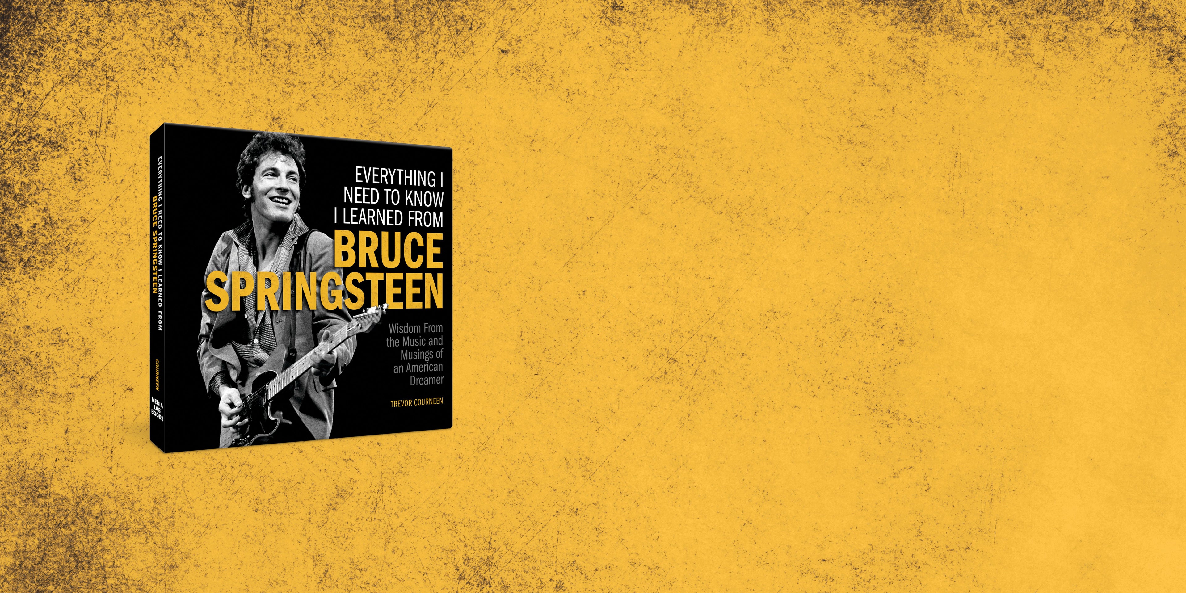 “Everything I Need to Know I Learned from Bruce Springsteen book cover on a yellow textured background. Text reads ‘From the stage to the page, wisdom from The Boss,’ promoting the book as a companion to Springsteen: Deliver Me from Nowhere.”